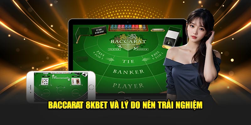 Baccarat 8Kbet và ưu điểm nổi bật